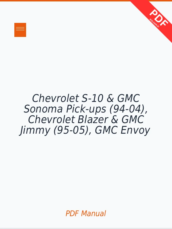 Chevrolet S-10 & GMC Sonoma Pick-ups (94-04), Chevrolet Blazer & GMC Jimmy (95-05), GMC Envoy (98-01), Olds Bravada (96-01) & Isuzu Hombre (96-00) Repair Manual Download PDF Full