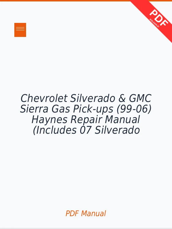 Chevrolet Silverado & GMC Sierra Gas Pick-ups (99-06) Repair Manual (Includes 07 Silverado Classic, Sierra Classic & Sierra Denali Classic) Download PDF Full
